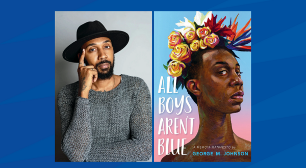 George M. Johnson and a cover of his book All Boys Aren't Blue