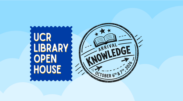 Against a light blue cloudy sky, a blue postage stamp reads UCR Library Open House beside a black circular postmark stamp featuring an open book and airplane icon, reading Arrival Knowledge, October 6th & 7th, 2026.